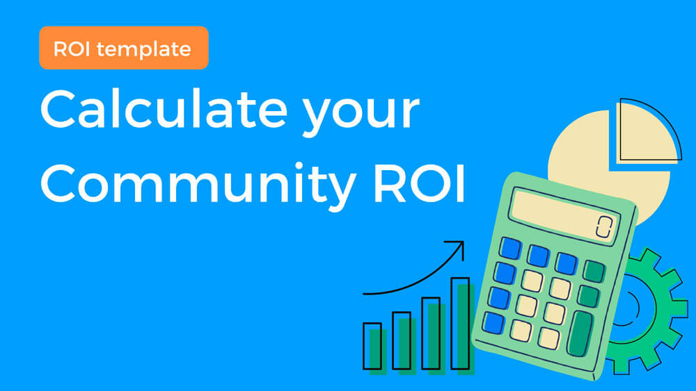 Calculate the ROI of your brand community with this free template